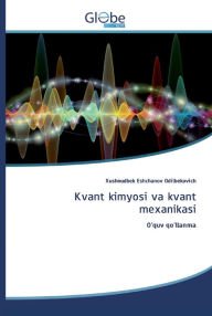 Title: Kvant kimyosi va kvant mexanikasi, Author: Xushnudbek Eshchanov Odilbekovich