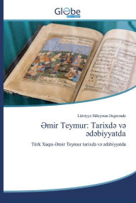 Title: ?mir Teymur: Tarixd? v? ?d?biyyatda, Author: Lütviyy? Süleyman ?sg?rzad?