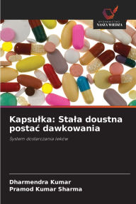 Title: Kapsulka: Stala doustna postac dawkowania, Author: Dharmendra Kumar