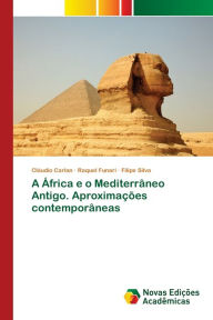 Title: A África e o Mediterrâneo Antigo. Aproximações contemporâneas, Author: Claudio Carlan
