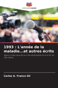 Title: 1993: L'annÃ¯Â¿Â½e de la maladie...et autres Ã¯Â¿Â½crits, Author: Carlos A Franco Gil
