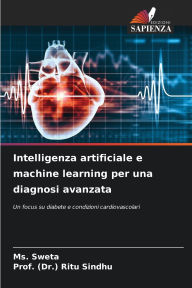 Title: Intelligenza artificiale e machine learning per una diagnosi avanzata, Author: Sweta