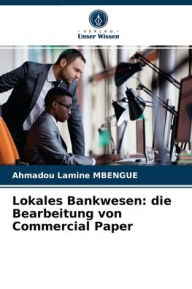 Title: Lokales Bankwesen: die Bearbeitung von Commercial Paper, Author: Ahmadou Lamine Mbengue