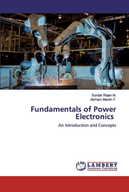 Fundamentals of Power Electronics by Sundar Rajan M., Abrham