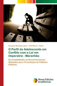 Title: O Perfil do Adolescente em Conflito com a Lei em Imperatriz - Maranhão, Author: Ezequias Mesquita Lopes