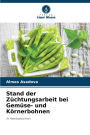Stand der Zï¿½chtungsarbeit bei Gemï¿½se- und Kï¿½rnerbohnen