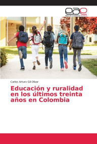 Title: Educación y ruralidad en los últimos treinta años en Colombia, Author: Carlos Arturo Gil Olivar