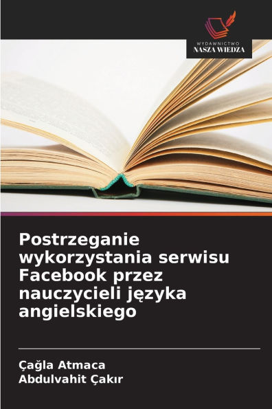 Postrzeganie wykorzystania serwisu Facebook przez nauczycieli języka angielskiego