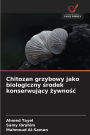 Chitozan grzybowy jako biologiczny środek konserwujący żywnośc