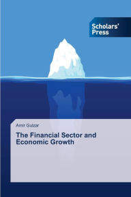 Title: The Financial Sector and Economic Growth, Author: Amir Gulzar