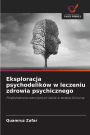 Eksploracja psychodelikÃ¯Â¿Â½w w leczeniu zdrowia psychicznego