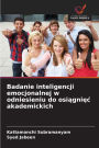 Badanie inteligencji emocjonalnej w odniesieniu do osiągnięc akademickich