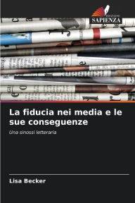 Title: La fiducia nei media e le sue conseguenze, Author: Lisa Becker