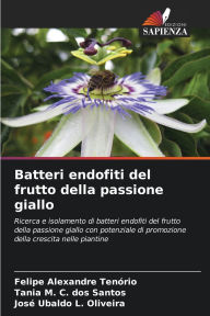 Title: Batteri endofiti del frutto della passione giallo, Author: Felipe Alexandre TenÃÂÂrio