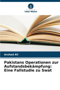 Title: Pakistans Operationen zur AufstandsbekÃ¯Â¿Â½mpfung: Eine Fallstudie zu Swat, Author: Arshad Ali