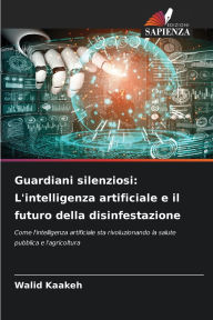Title: Guardiani silenziosi: L'intelligenza artificiale e il futuro della disinfestazione, Author: Walid Kaakeh