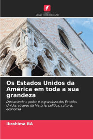 Title: Os Estados Unidos da Amï¿½rica em toda a sua grandeza, Author: IBrahima Ba