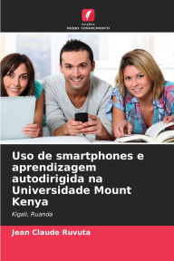 Title: Uso de smartphones e aprendizagem autodirigida na Universidade Mount Kenya, Author: Jean Claude Ruvuta