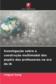 Title: InvestigaÃ¯Â¿Â½Ã¯Â¿Â½o sobre a construÃ¯Â¿Â½Ã¯Â¿Â½o multimodal dos papÃ¯Â¿Â½is dos professores na era da IA, Author: Lingyun Song
