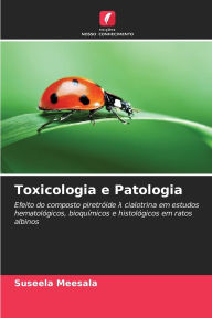 Title: Toxicologia e Patologia, Author: Suseela Meesala