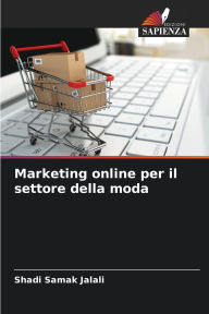 Title: Marketing online per il settore della moda, Author: Shadi Samak Jalali