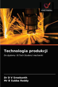 Title: Technologia produkcji, Author: Dr D V Sreekanth