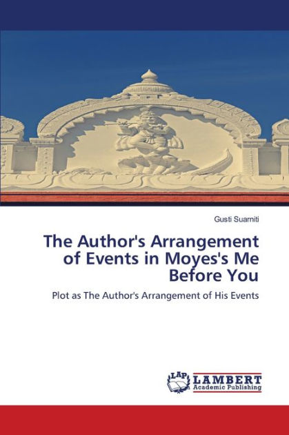 the-author-s-arrangement-of-events-in-moyes-s-me-before-you-by-gusti