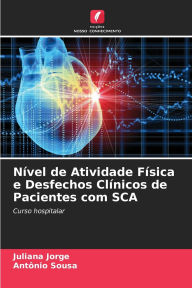 Title: Nï¿½vel de Atividade Fï¿½sica e Desfechos Clï¿½nicos de Pacientes com SCA, Author: Juliana Jorge