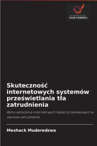 Title: Skutecznosc internetowych systemów przeswietlania tla zatrudnienia, Author: Meshack Muderedzwa