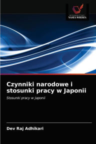 Title: Czynniki narodowe i stosunki pracy w Japonii, Author: Dev Raj Adhikari