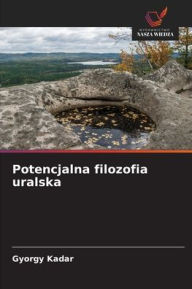 Title: Potencjalna filozofia uralska, Author: Gyïrgy Kïdïr
