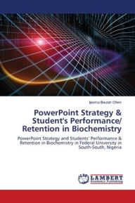 Title: PowerPoint Strategy & Student's Performance/ Retention in Biochemistry, Author: Ijeoma Beulah Ofem