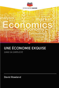 Title: UNE ÉCONOMIE EXQUISE, Author: David Rowland