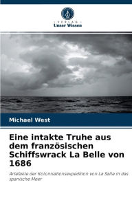 Title: Eine intakte Truhe aus dem französischen Schiffswrack La Belle von 1686, Author: Michael West
