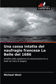 Title: Una cassa intatta del naufragio francese La Belle del 1686, Author: Michael West
