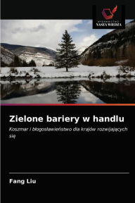 Title: Zielone bariery w handlu, Author: Fang Liu