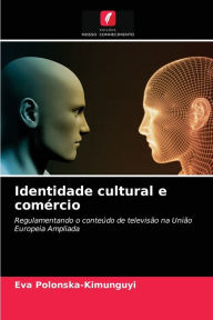 Title: Identidade cultural e comércio, Author: Eva Polonska-Kimunguyi