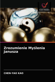 Title: Zrozumienie Myslenia Janusza, Author: CHEN-YAO KAO