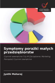 Title: Symptomy porażki malych przedsiębiorstw, Author: Jyothi Maharaj