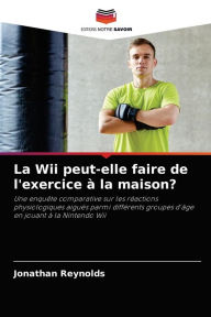 Title: La Wii peut-elle faire de l'exercice à la maison?, Author: Jonathan Reynolds