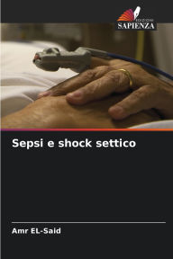 Title: Sepsi e shock settico, Author: Amr El-Said