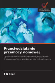 Title: Przeciwdzialanie przemocy domowej, Author: T N Bhat