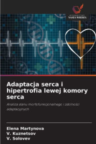 Title: Adaptacja serca i hipertrofia lewej komory serca, Author: Elena Martynova