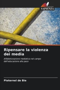 Title: Ripensare la violenza dei media, Author: Pieternel de Bie