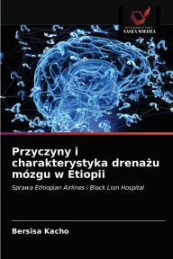 Title: Przyczyny i charakterystyka drenazu mózgu w Etiopii, Author: Bersisa Kacho