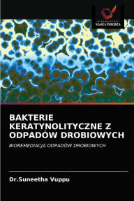 Title: BAKTERIE KERATYNOLITYCZNE Z ODPADÓW DROBIOWYCH, Author: Dr.Suneetha Vuppu