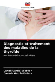 Title: Diagnostic et traitement des maladies de la thyroïde, Author: Carlos García-Escovar