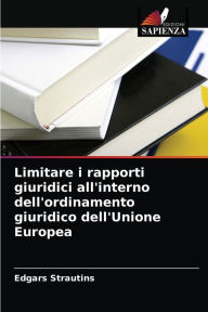 Title: Limitare i rapporti giuridici all'interno dell'ordinamento giuridico dell'Unione Europea, Author: Edgars Strautins