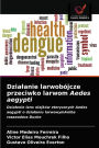 Dzialanie larwobójcze przeciwko larwom Aedes aegypti