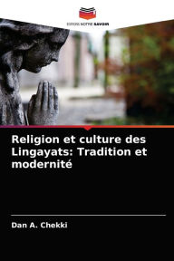 Title: Religion et culture des Lingayats: Tradition et modernité, Author: Dan A. Chekki